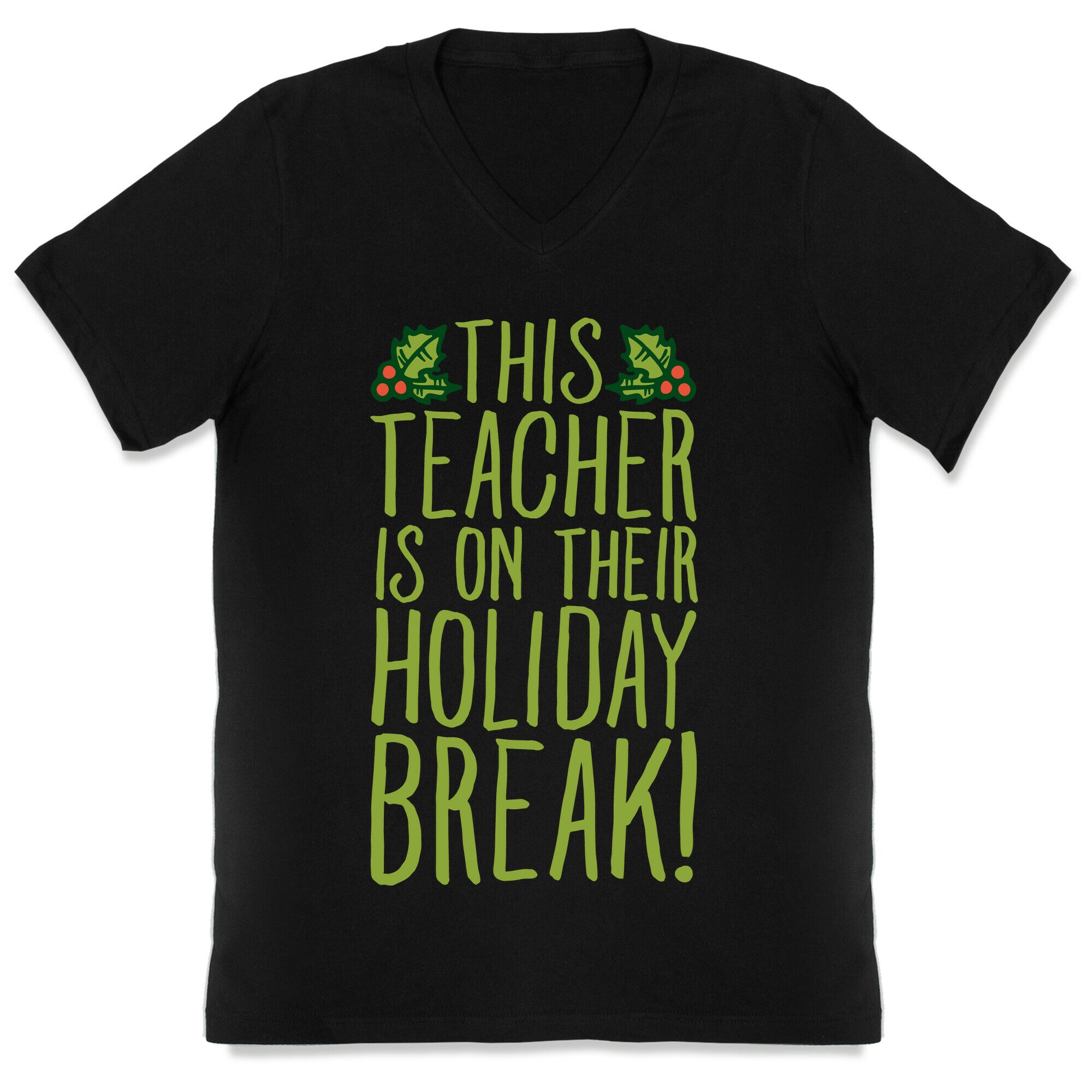 This Teacher Is On Their Holiday Break V-Neck